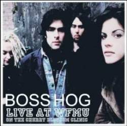 Boss Hog : Live At WFMU On The Cherry Blossom Clinic